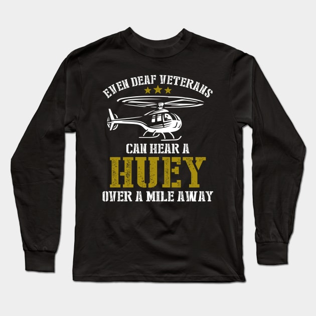 Even Deaf Veterans Can Hear a Huey Over a Mile Away Long Sleeve T-Shirt by SimonL